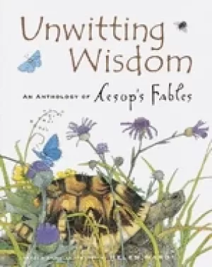 Image of unwitting wisdom an anthology of aesops fables