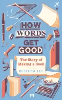 Image of How Words Get Good : The Story of Making a Book