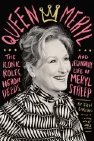 Image of queen meryl the iconic roles heroic deeds and legendary life of meryl stree