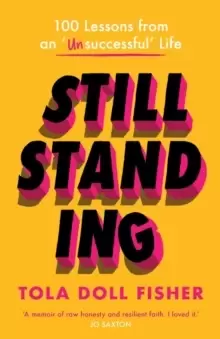 Image of Still Standing : 100 Lessons From An 'Unsuccessful' Life