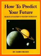 Image of how to predict your future secrets of eastern and western astrology