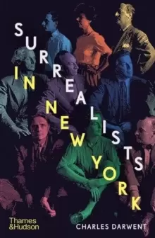 Image of Surrealists in New York : Atelier 17 and the Birth of Abstract Expressionism