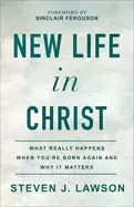 Image of new life in christ what really happens when youre born again and why it mat