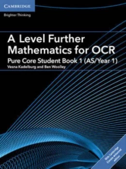 Image of A level further mathematics for OCR A Pure Core student book 1 AS/Year 1 by Vesna Kadelburg