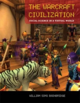 Image of The Warcraft Civilization by William Sims Bainbridge Hardback