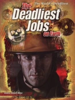 Image of The Deadliest Jobs on Earth by Connie Miller Paperback