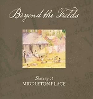 Image of beyond the fields slavery at middleton place