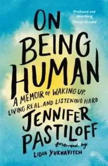 Image of On Being Human : A Memoir of Waking Up, Living Real, and Listening Hard