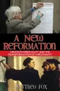 Image of new reformation creation spirituality and the transformation of christianit