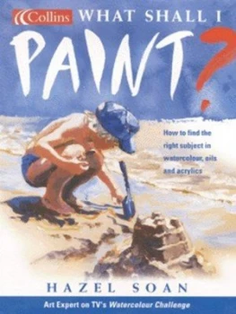 Image of What Shall I Paint by Hazel Soan Hardback