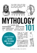 Image of mythology 101 from gods and goddesses to monsters and mortals your guide to