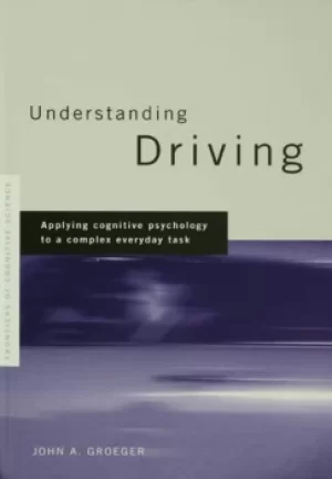 Image of Understanding DrivingApplying Cognitive Psychology to a Complex Everyday Task