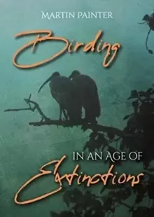 Image of Birding in an Age of Extinctions