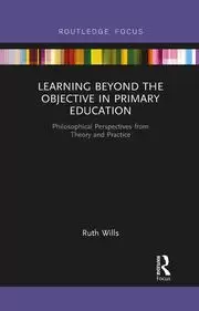Image of Learning Beyond the Objective in Primary Education Philosophical Perspectives from Theory and Practice