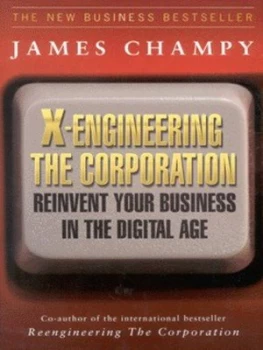 Image of X-Engineering the Corporation by James Champy Hardback