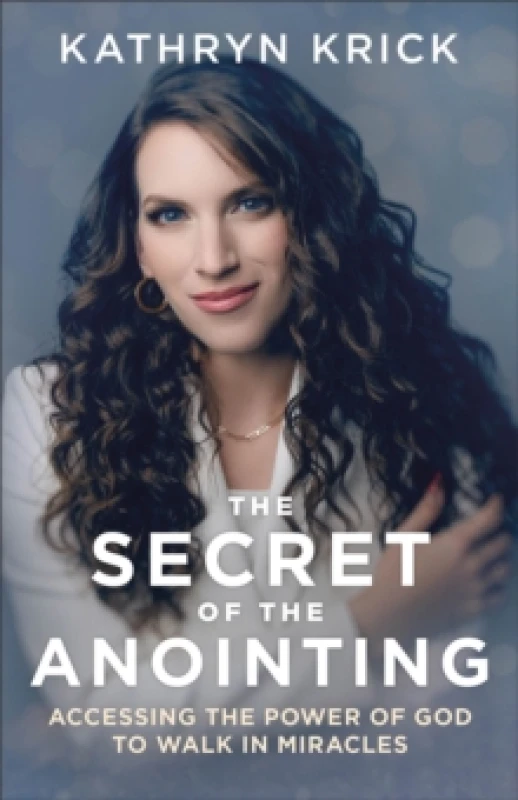 Image of The Secret of the Anointing Accessing the Power of God to Walk in Miracles Paperback / softback