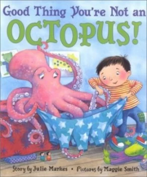 Image of Good Thing Youre Not an Octopus by Julie Markes and Maggie Smith Book