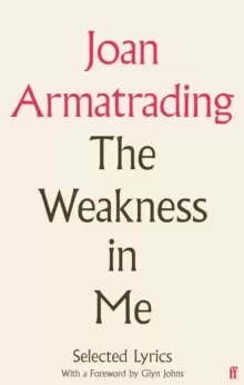 Image of The Weakness in Me : The Selected Lyrics of Joan Armatrading
