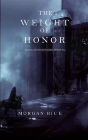 Image of The Weight of Honor Kings and Sorcerers--Book 3 by Morgan Rice