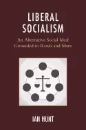 Image of liberal socialism an alternative social ideal grounded in rawls and marx