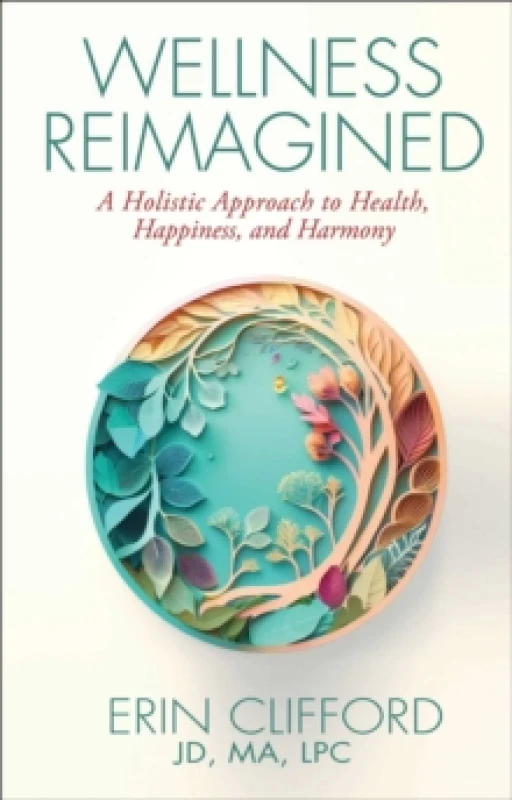 Image of Wellness Reimagined : A Holistic Approach to Health, Happiness, and Harmony Hardback