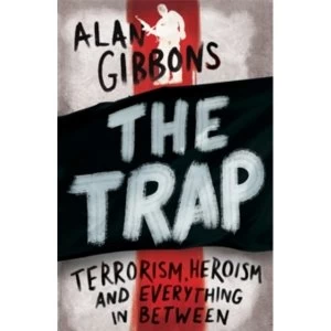 Image of The Trap : Terrorism, Heroism and Everything in Between