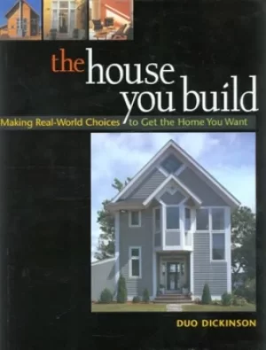 Image of The house you build by Duo Dickinson