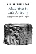 Image of alexandria in late antiquity topography and social conflict