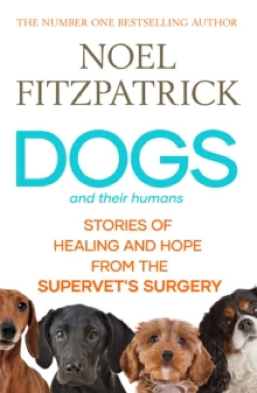 Image of Dogs and Their Humans : Stories of Healing and Hope from the Supervet's Surgery Hardback