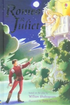 Image of Romeo and Juliet by Anna Claybourne and William Shakespeare and Jana Costa and Alison Kelly Hardback
