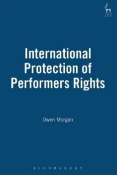 Image of International Protection of Performers Rights by Owen Morgan Hardback