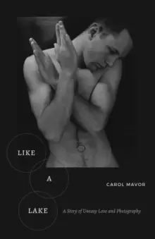 Image of Like a Lake : A Story of Uneasy Love and Photography