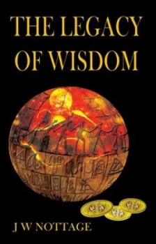 Image of The Legacy of Wisdom by J W Nottage Book