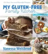 Image of my gluten free family kitchen 151 fast fun and flavorful recipes
