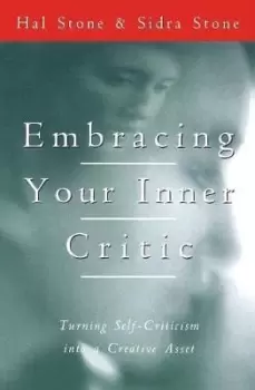 Image of Embracing Your Inner Critic by Hal Stone
