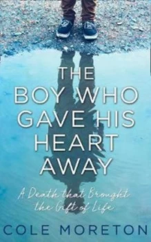 Image of The Boy Who Gave His Heart Away by Cole Moreton Book