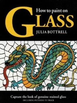 Image of How to Paint on Glass by Julia Bottrell Paperback