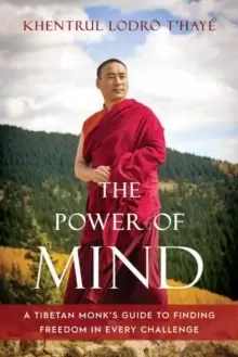 Image of The Power of Mind : A Tibetan Monk's Guide to Finding Freedom in Every Challenge