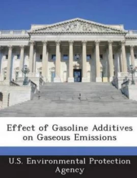 Image of Effect of Gasoline Additives on Gaseous Emissions Paperback