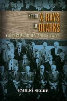 Image of From X-Rays to Quarks by Emilio Segre Paperback