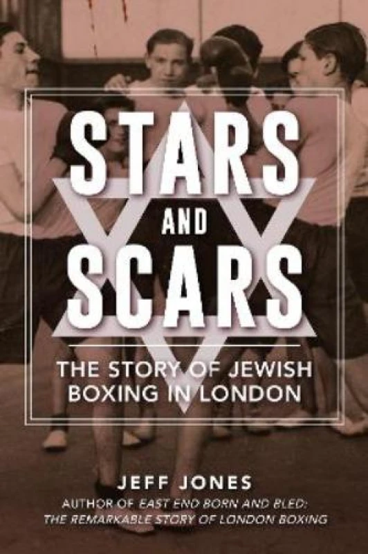 Image of Stars and Scars : The Story of Jewish Boxing in London Paperback / softback