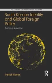 Image of South Korean Identity and Global Foreign Policy Dream of Autonomy