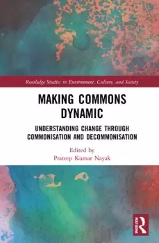 Image of Making Commons DynamicUnderstanding Change Through Commonisation and Decommonisation