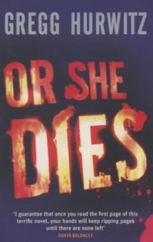 Image of Or She Dies by Gregg Hurwitz Paperback