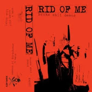 Image of Rid Of Me - Broke Shit Demos Cassette