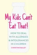 Image of my kids cant eat that easy rules and recipes to cope with childrens food al
