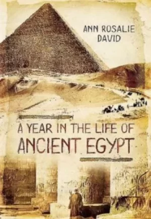 Image of A year in the life of ancient Egypt by A. Rosalie David