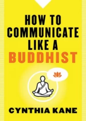 Image of How to communicate like a Buddhist by Cynthia Kane