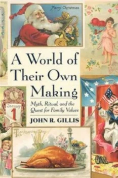 Image of A World of Their Own Making by John R Gillis Paperback