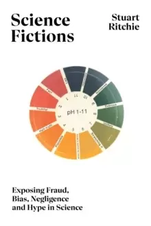 Image of Science Fictions : Exposing Fraud, Bias, Negligence and Hype in Science